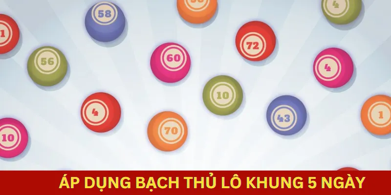 Bạch thủ lô khung 5 ngày áp dụng như thế nào?