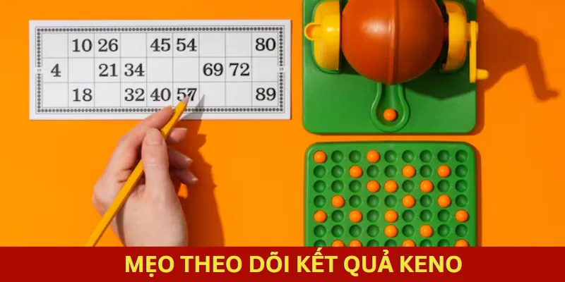 Mẹo cần biết khi theo dõi kq keno