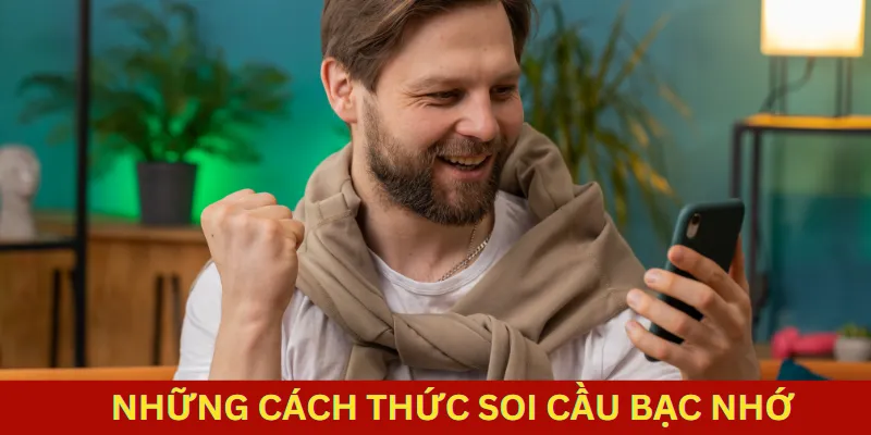 Những cách soi cầu bạc nhớ hay nhất
