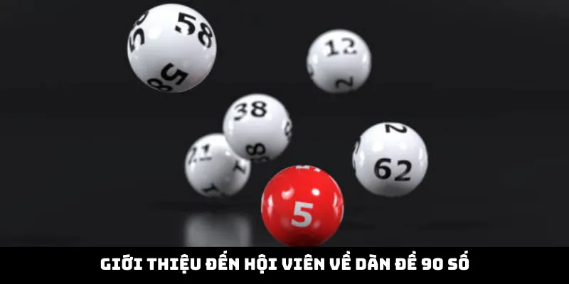 Giới thiệu đến hội viên về dàn đề 90 số Giới thiệu đến hội viên về dàn đề 90 số